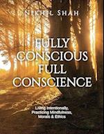 Fully Conscious and Full Conscience