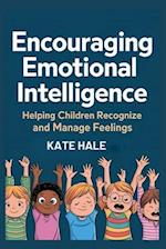 Encouraging Emotional Intelligencei: Helping Children Recognize and Manage Feelings 