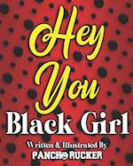 Hey You Black Girl