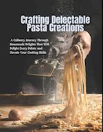 Crafting Delectable Pasta Creations