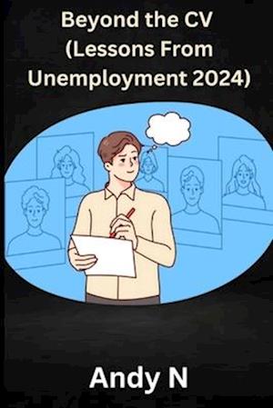 Beyond the CV (Lessons from Unemployment 2024)