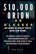 $10,000 Orion AR Glasses