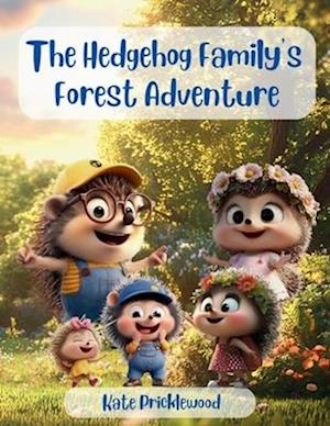 The Hedgehog Family's Forest Adventure