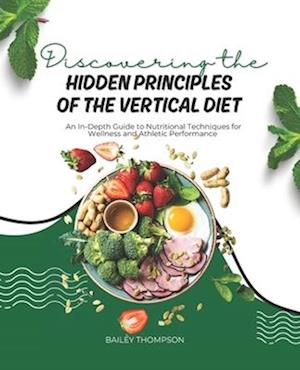 Discovering the Hidden Principles of the Vertical Diet