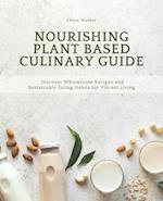 Nourishing Plant Based Culinary Guide