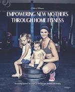 Empowering New Mothers Through Home Fitness