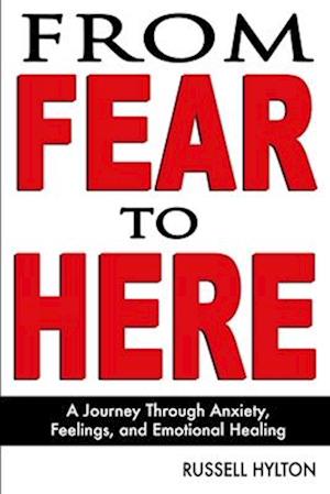 From Fear to Here