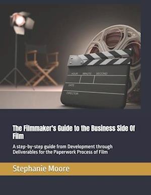 The Filmmaker's Guide to the Business Side Of Film