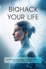 Biohack Your Life