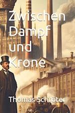 Zwischen Dampf und Krone