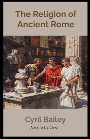 The Religion of Ancient Rome (Annotated)