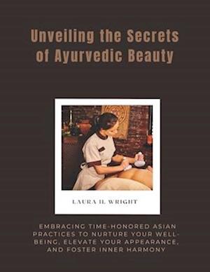 Unveiling the Secrets of Ayurvedic Beauty