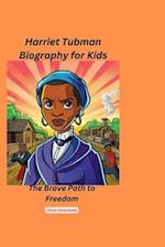 Harriet Tubman Biography for Kids: The Brave Path to Freedom 