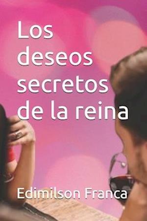 Los deseos secretos de la reina