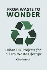 From Waste to Wonder