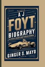 A J Foyt Biography