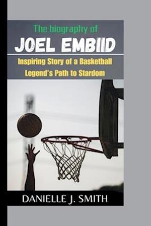 The Biography Of Joel Embiid