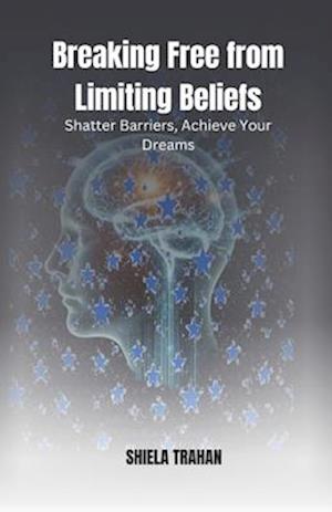 Breaking Free from Limiting Beliefs