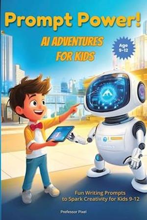 Prompt Power! AI Adventures for Kids