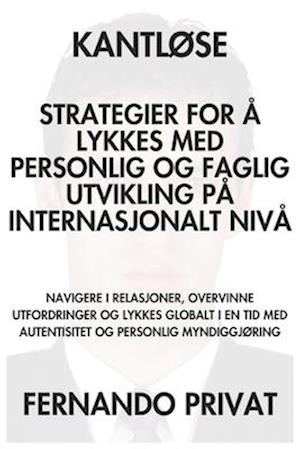 KantlØse Strategier for Å Lykkes Med Personlig Og Faglig Utvikling På Internasjonalt Nivå