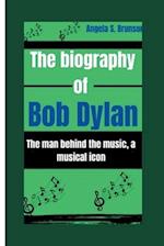 The biography of Bob Dylan