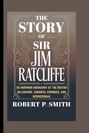 The Story of Sir Jim Ratcliffe