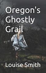 Oregon's Ghostly Grail