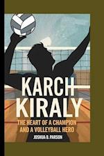 The Biography of Karch Kiraly