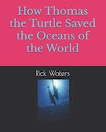 How Thomas the Turtle Saved the Oceans of the World