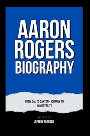 Aaron Rogers Biography