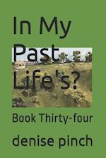 In My Past Life's?: Book Thirty-four 