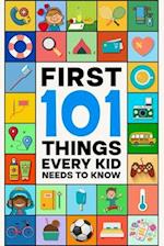 First 101 Things Every Kid Needs to Know