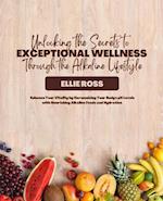 Unlocking the Secrets to Exceptional Wellness Through the Alkaline Lifestyle