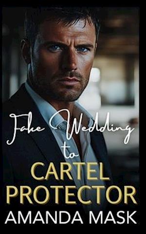 Fake Wedding to Cartel Protector