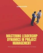 Mastering Leadership Dynamics in Project Management