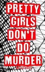 Pretty Girls Don't Do Murder