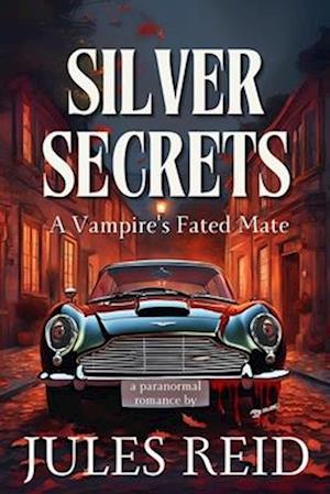 Silver Secrets A Vampire's Fated Mate