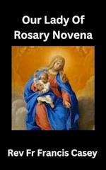 Our Lady of the Rosary Novena: Unlock Divine Blessings and Miracles in 9 Days: A Complete Guide to Strengthening Your Faith, Finding Peace, and Gainin