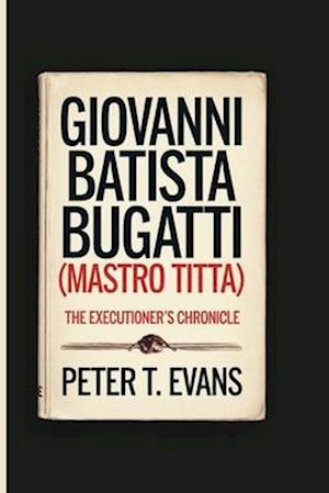 Giovanni Batista Bugatti (Mastro Titta)