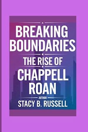 BREAKING BOUNDARIES: THE RISE OF CHAPPELL ROAN