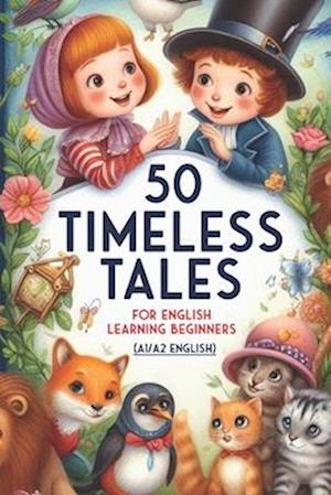 50 Timeless Tales for English Learning Beginners (A1/A2 English)