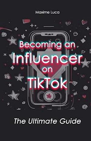 Becoming an Influencer on TikTok