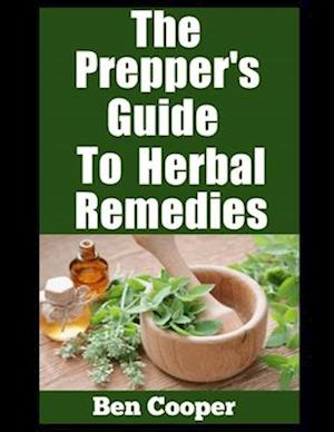 The Prepper's Guide To Herbal Remedies