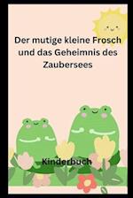 Der mutige kleine Frosch und das Geheimnis des Zaubersees