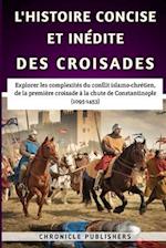 L'histoire Concise Et Inédite Des Croisades