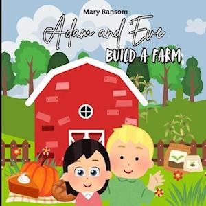 Adam and Eve Build A Farm