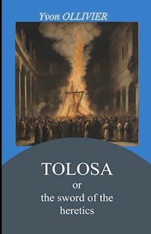 TOLOSA or the sword of the heretics