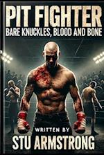 Pit Fighter - Bare Knuckles, Blood and Bone