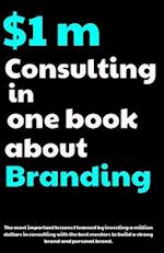 1 Million dollar Consulting in one book about branding