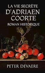 La vie secrète d'Adriaen Coorte